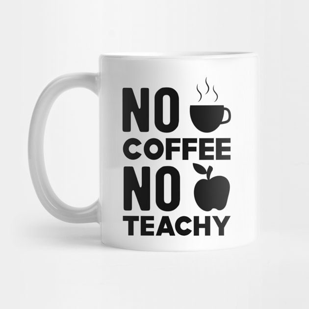 Teacher and coffee - No coffee no teachy by KC Happy Shop